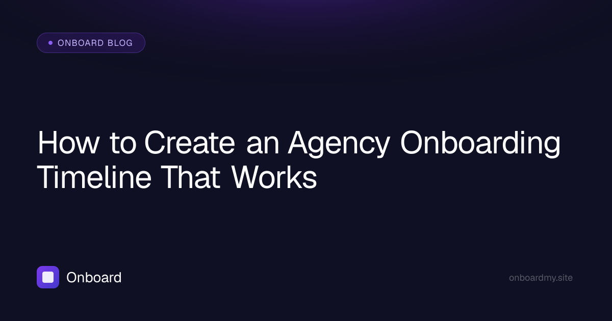 How to Create an Agency Onboarding Timeline That Works