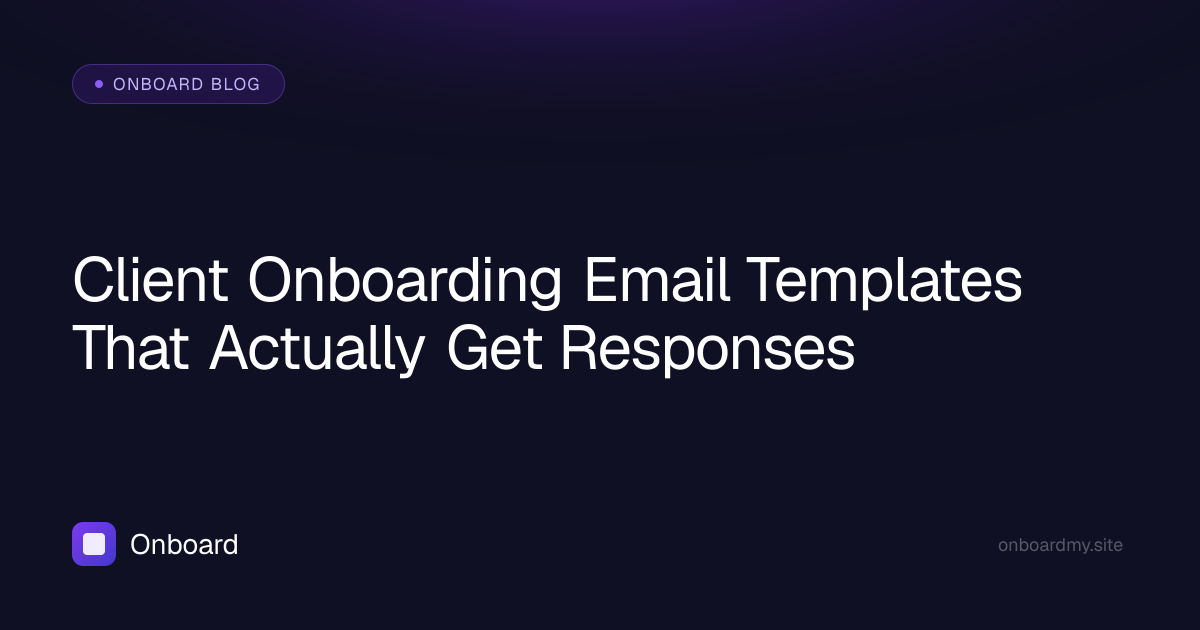 Client Onboarding Email Templates That Actually Get Responses