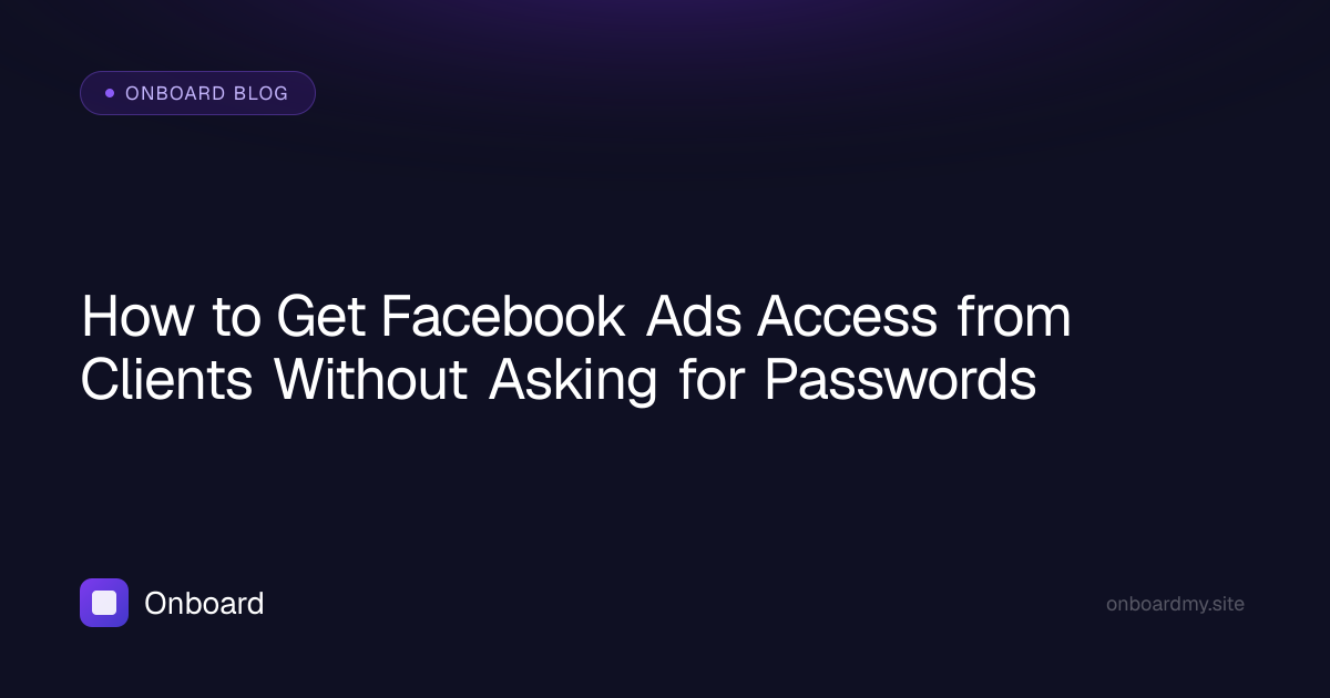 How to Get Facebook Ads Access from Clients Without Asking for Passwords