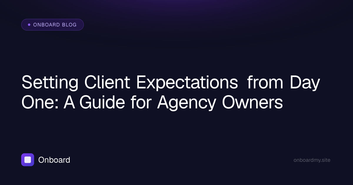 Setting Client Expectations from Day One: A Guide for Agency Owners